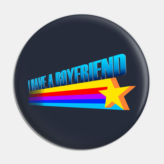 I Have A Boyfriend Pin by dumbshirts