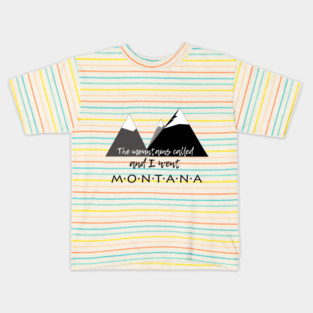The Mountains Called, And I Went - Montana Kids T-Shirt