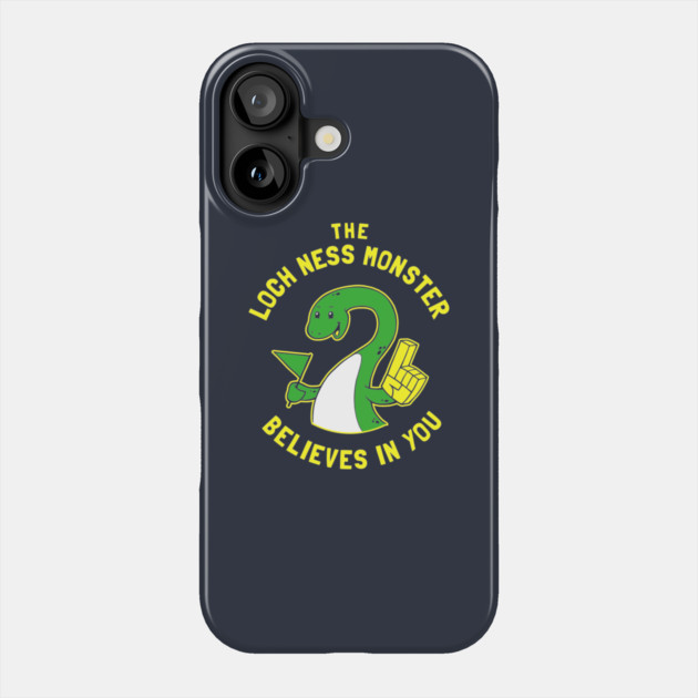 The Loch Ness Monster Believes In You Phone Case by dumbshirts
