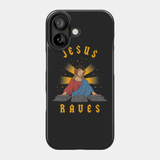 Jesus Raves Phone Case