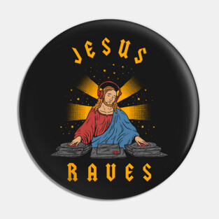 Jesus Raves Pin
