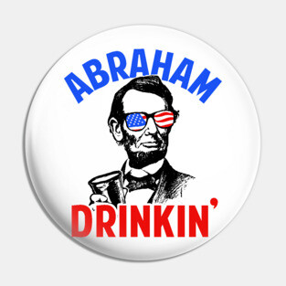 Abraham Drinkin' Pin