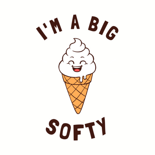 Just A Big Softy by dumbshirts