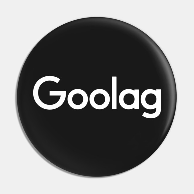 Goolag Pin by dumbshirts