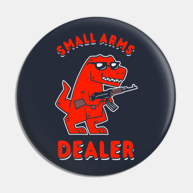 Small Arms Dealer Pin by dumbshirts