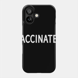 Vaccine Vaccinated Phone Case