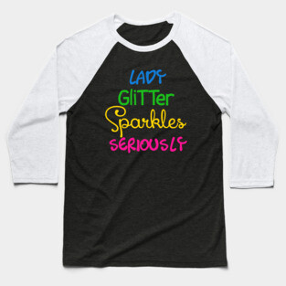 Lady Glitter Sparkles Seriously Baseball T-Shirt