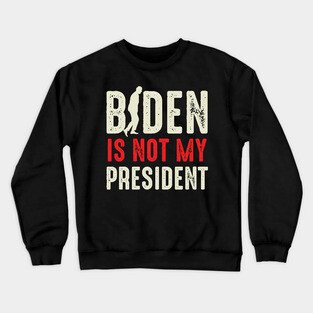 Biden Is Not My President Crewneck Sweatshirt
