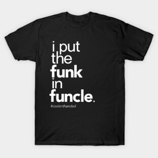 I Put the Funk in Funcle T-Shirt