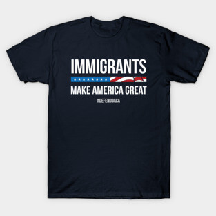 Immigrants Make America Great T-Shirt