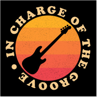 In Charge Of The Groove ✅ Bass Guitar Posters and Art