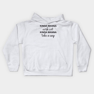 Kinda Wanna Workout Kinda Wanna Take a Nap Kids Hoodie