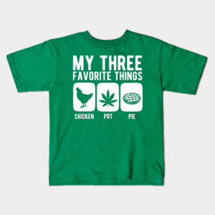 My three favorite things chicken pot pie Kids T-Shirt