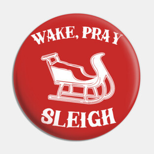 Wake Pray Sleigh Pin