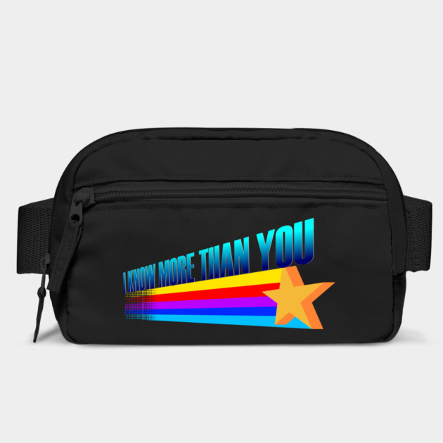 I Know More Than You by dumbshirts