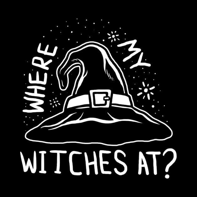 Where My Witches At by dumbshirts