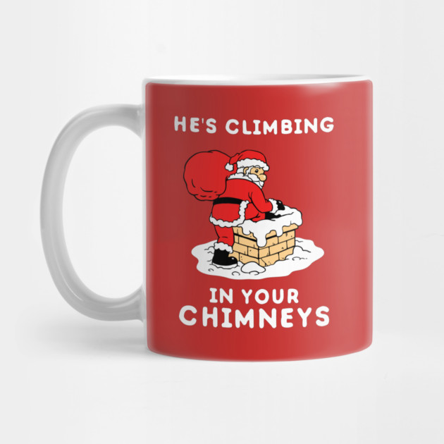He's Climbing In Your Chimneys by dumbshirts