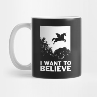I Want To Believe Unicorns Mug