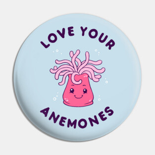 Love Your Anemones Pin