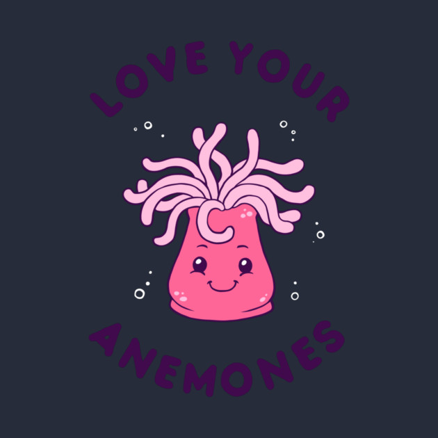 Love Your Anemones by dumbshirts