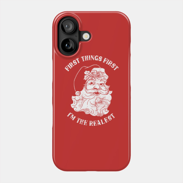 First Things First I'm The Realest Phone Case by dumbshirts