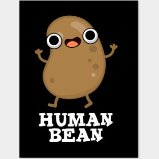 Human Bean Cute Human Being Food Pun Posters and Art