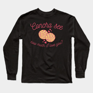 Concha See How Much I Love You Valentine Long Sleeve T-Shirt