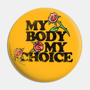 Vintage my body my choice Pin