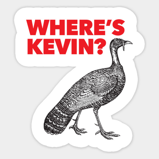 Where's Kevin - Kevin the Turkey Shirt Sticker by Nonstop Shirts