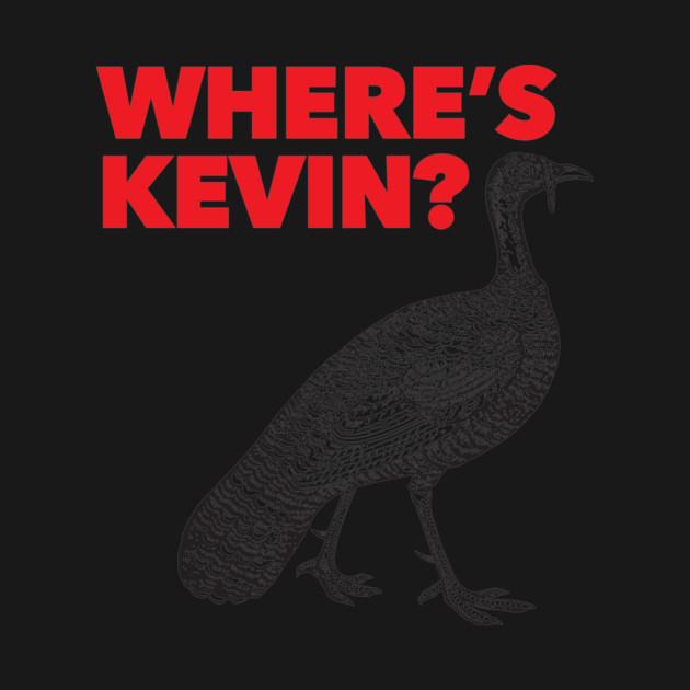Where's Kevin - Kevin the Turkey Shirt by Nonstop Shirts