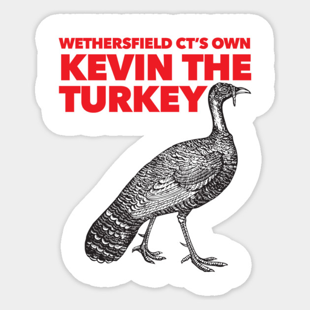 Wethersfield CT's Own Kevin The Turkey Sticker by Nonstop Shirts