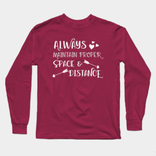 Always Maintain Proper Space and Distance Long Sleeve T-Shirt