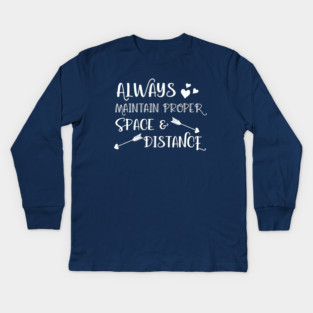 Always Maintain Proper Space and Distance Kids Long Sleeve T-Shirt