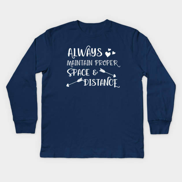 Always Maintain Proper Space and Distance Kids Long Sleeve T-Shirt by Stars Hollow Mercantile