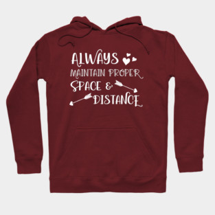 Always Maintain Proper Space and Distance Hoodie