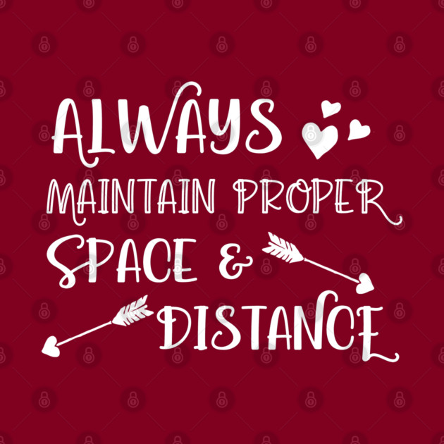 Always Maintain Proper Space and Distance by Stars Hollow Mercantile