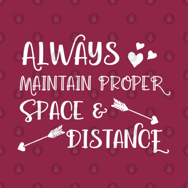 Always Maintain Proper Space and Distance by Stars Hollow Mercantile