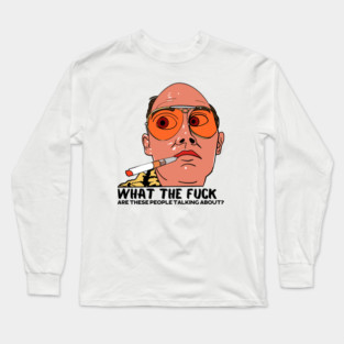 Fear and Loathing- WTF Long Sleeve T-Shirt