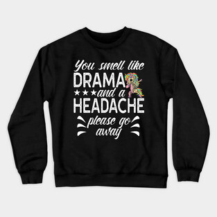 You Smell Like Drama And Headache Saying Crewneck Sweatshirt