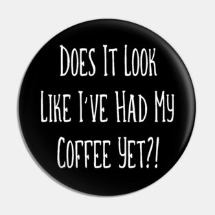 Does it look like I've had coffee yet?! Cheeky Witch® Pin