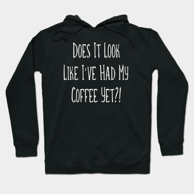 Does it look like I've had coffee yet?! Cheeky Witch® Hoodie by Cheeky Witch