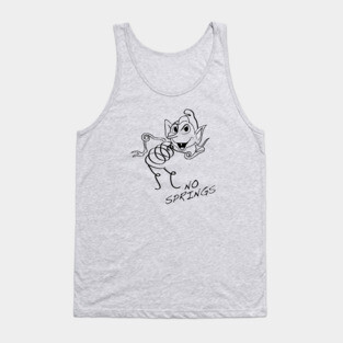 NO SPRINGS!!! Tank Top