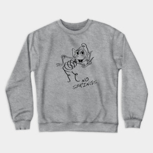 NO SPRINGS!!! Crewneck Sweatshirt