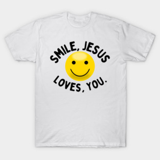 Smile Jesus Loves You T-Shirt