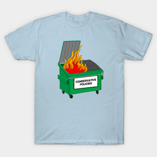 Conservative Policies - Dumpster fire T-Shirt