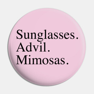 Sunglasses. Advil. Mimosas. Pin