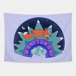 I Had Too Much To Dream Last Night Tapestry