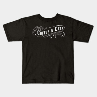 All I Need Is Coffee & Cats (and maybe books) Kids T-Shirt