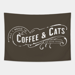 All I Need Is Coffee & Cats (and maybe books) Tapestry