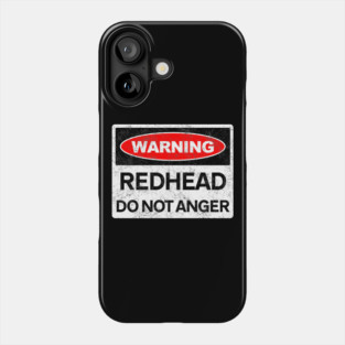 Warning, Redhead, Do Not Anger Phone Case